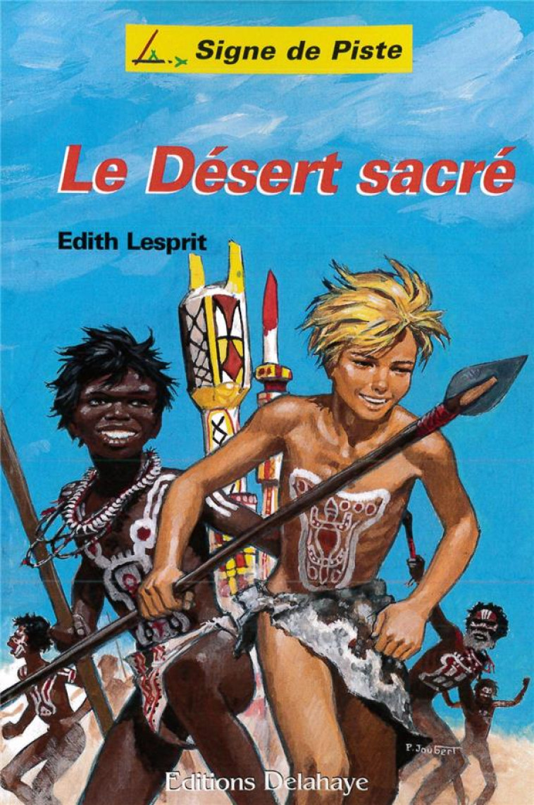 LE DESERT SACRE (ROMAN JEUNESSE SIGNE DE PISTE) - SIGNE DE PISTE N 69 - LESPRIT EDITH - DELAHAYE