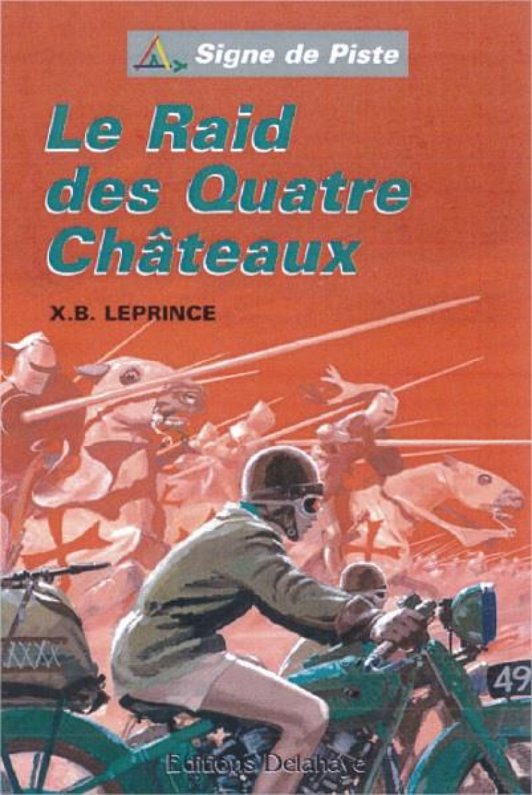 LE RAID DES QUATRE CHATEAUX  (ROMAN JEUNESSE SIGNE DE PISTE) - SIGNE DE PISTE N 71 - LEPRINCE X.B. - DELAHAYE