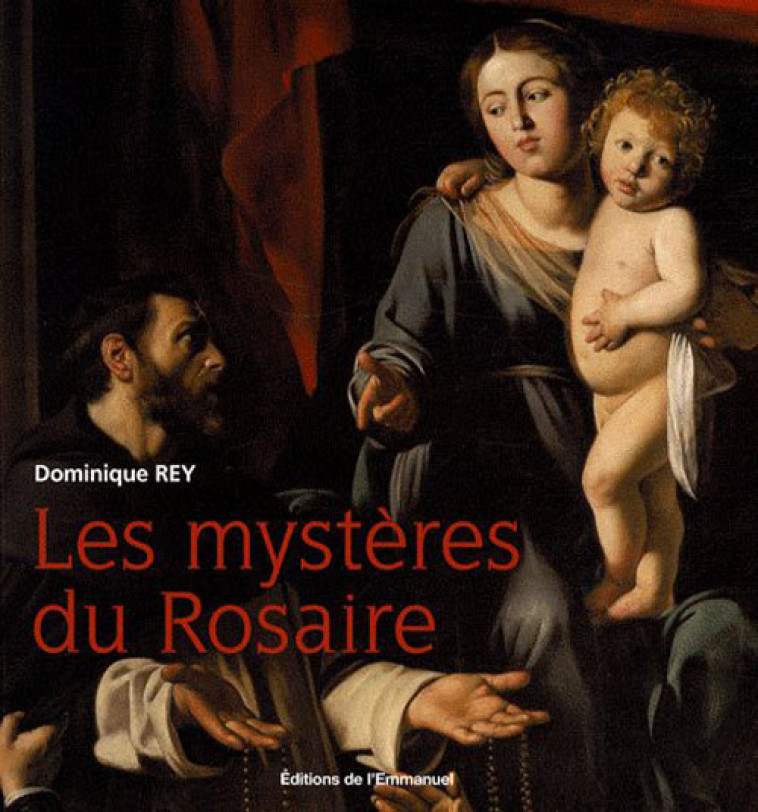 LES MYSTERES DU ROSAIRE A TRAVERS LA PEINTURE - REY DOMINIQUE - EMMANUEL