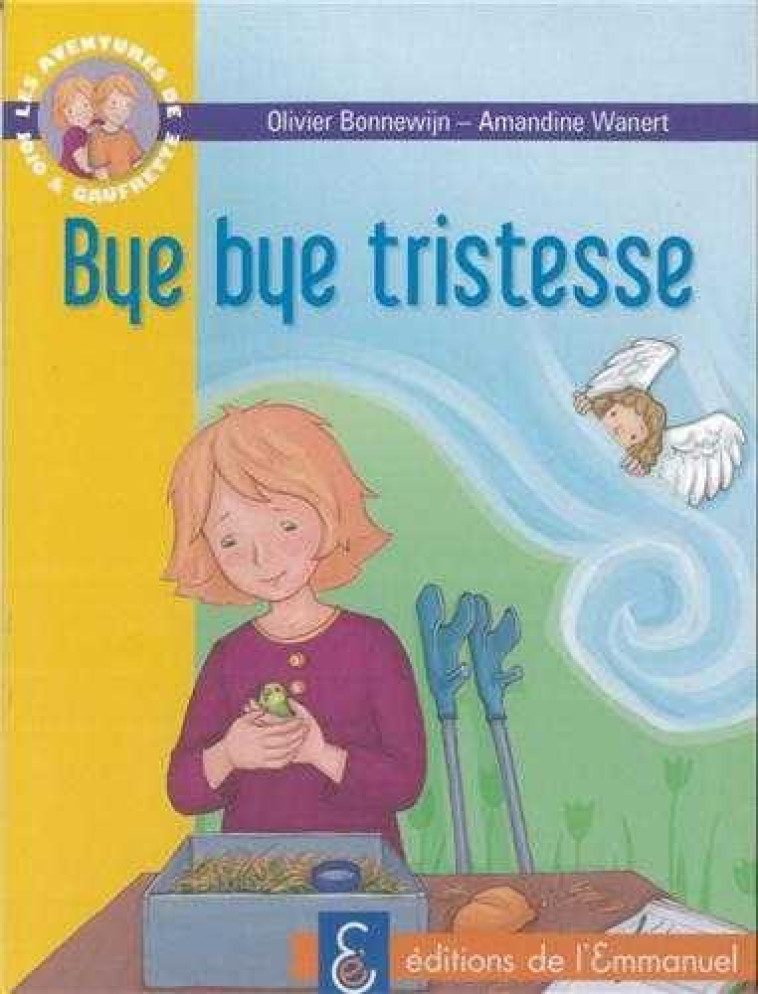 LES AVENTURES DE JOJO ET GAUFRETTE, TOME 7 - BYE BYE TRISTESSE - BONNEWIJN OLIVIER - EMMANUEL