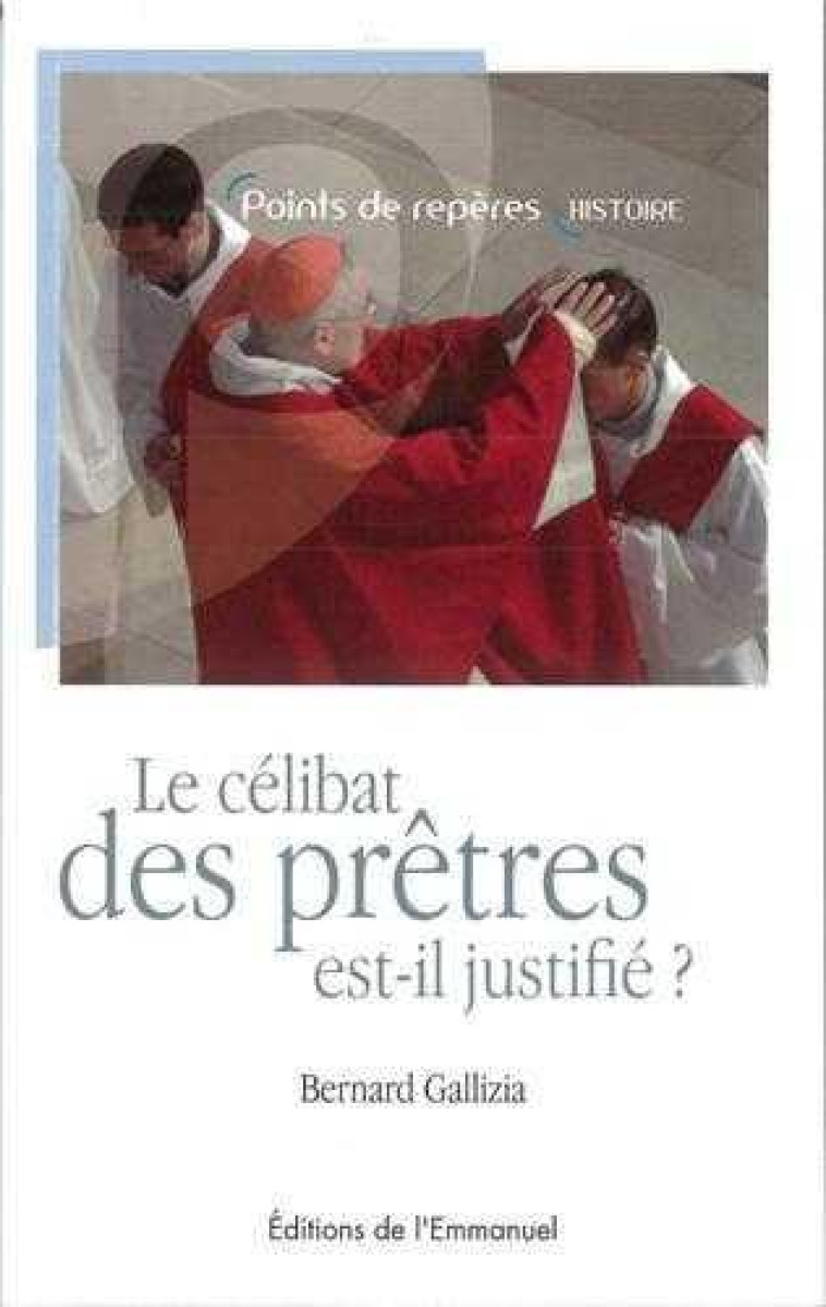 LE CELIBAT DES PRETRES EST-IL JUSTIFIE ? - GALLIZIA BERNARD - EMMANUEL