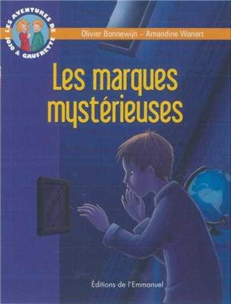 LES AVENTURES DE JOJO ET GAUFRETTE, TOME 9 - LES MARQUES MYSTERIEUSES - BONNEWIJN OLIVIER - EMMANUEL