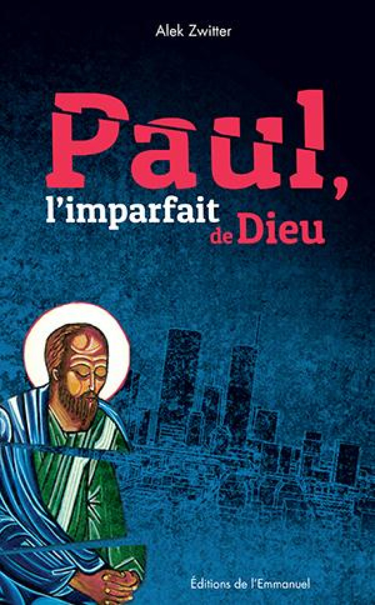 PAUL, L-IMPARFAIT DE DIEU - ZWITTER ALEX - Ed. de l'Emmanuel