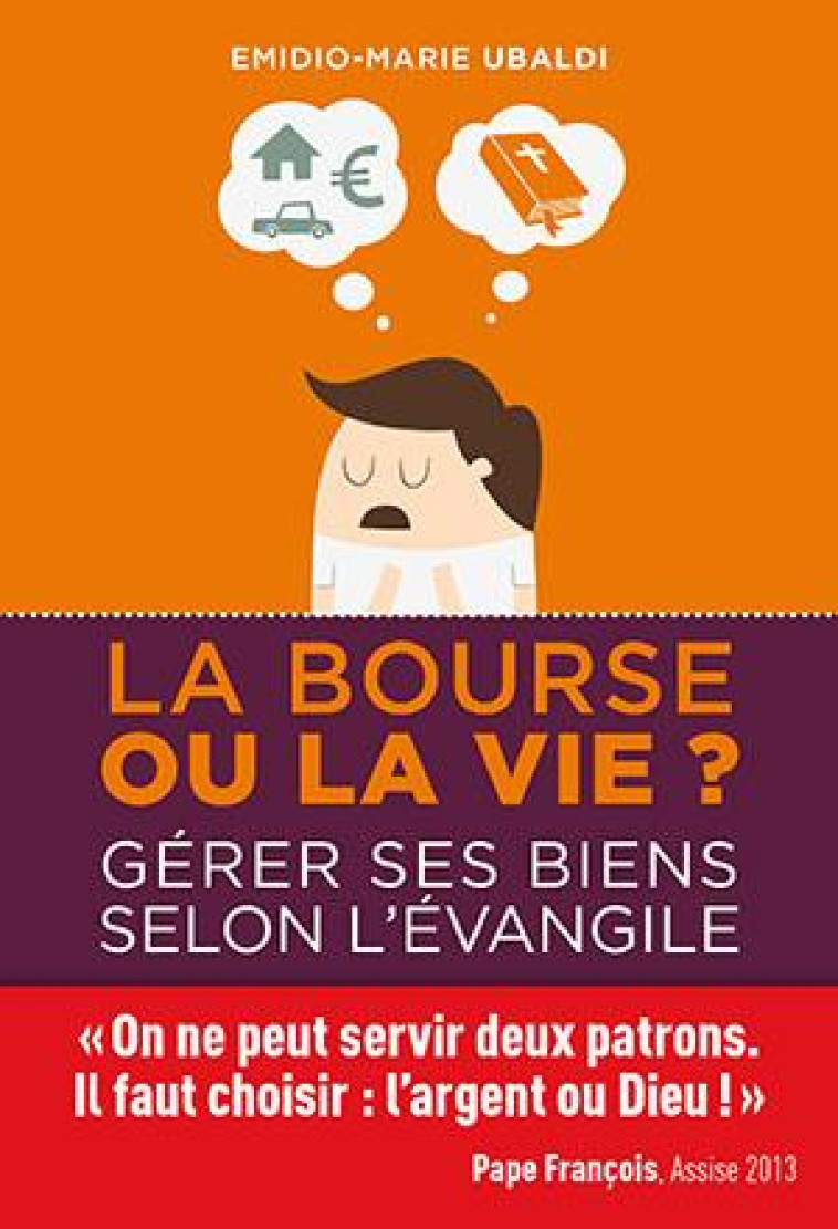 LA BOURSE OU LA VIE ? - GERER SES BIENS SELON L-EVANGILE - UBALDI EMIDIO-MARIE - Ed. de l'Emmanuel