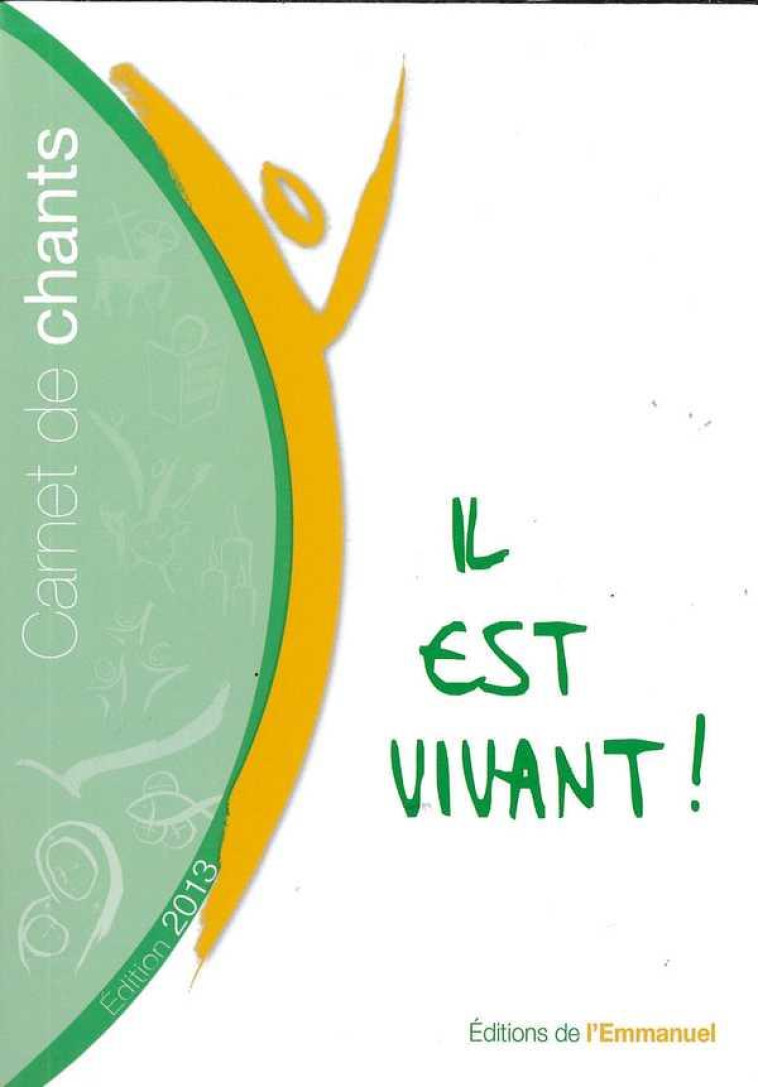 CARNET DE CHANTS  IL EST VIVANT ! - 2013 (PETIT FORMAT) - COLLECTIF - Ed. de l'Emmanuel