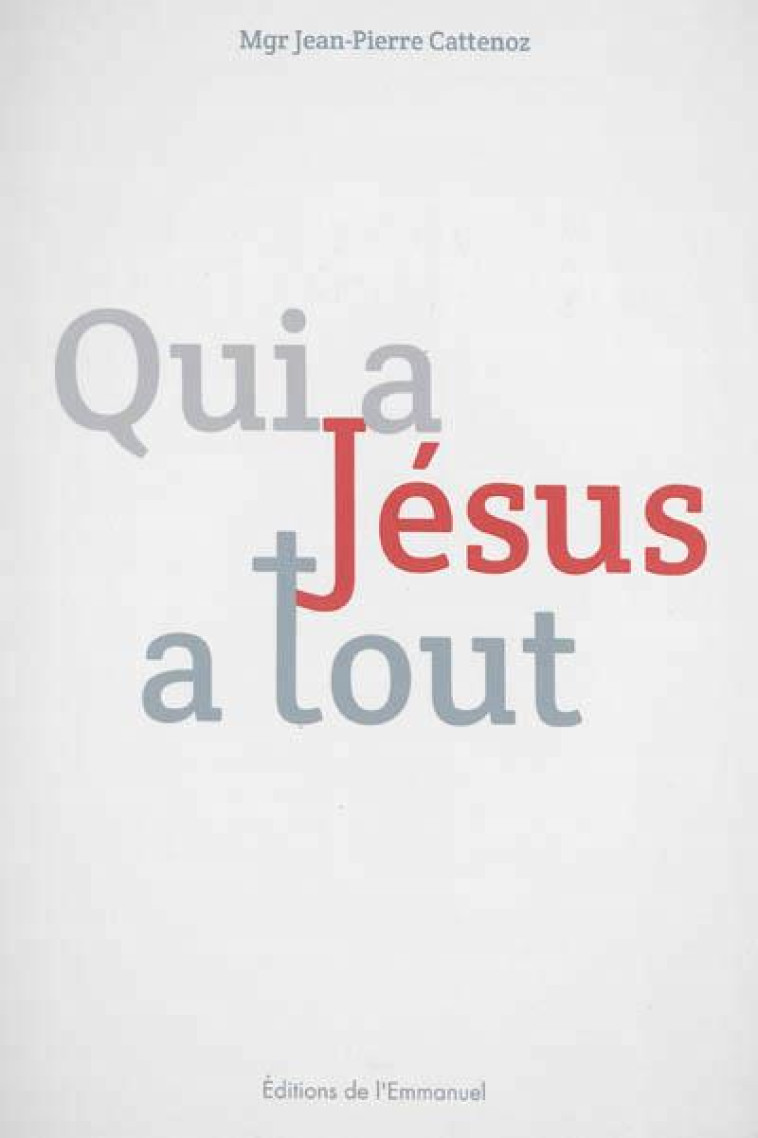 QUI A JESUS A TOUT - CATTENOZ JEAN-PIERRE - Ed. de l'Emmanuel