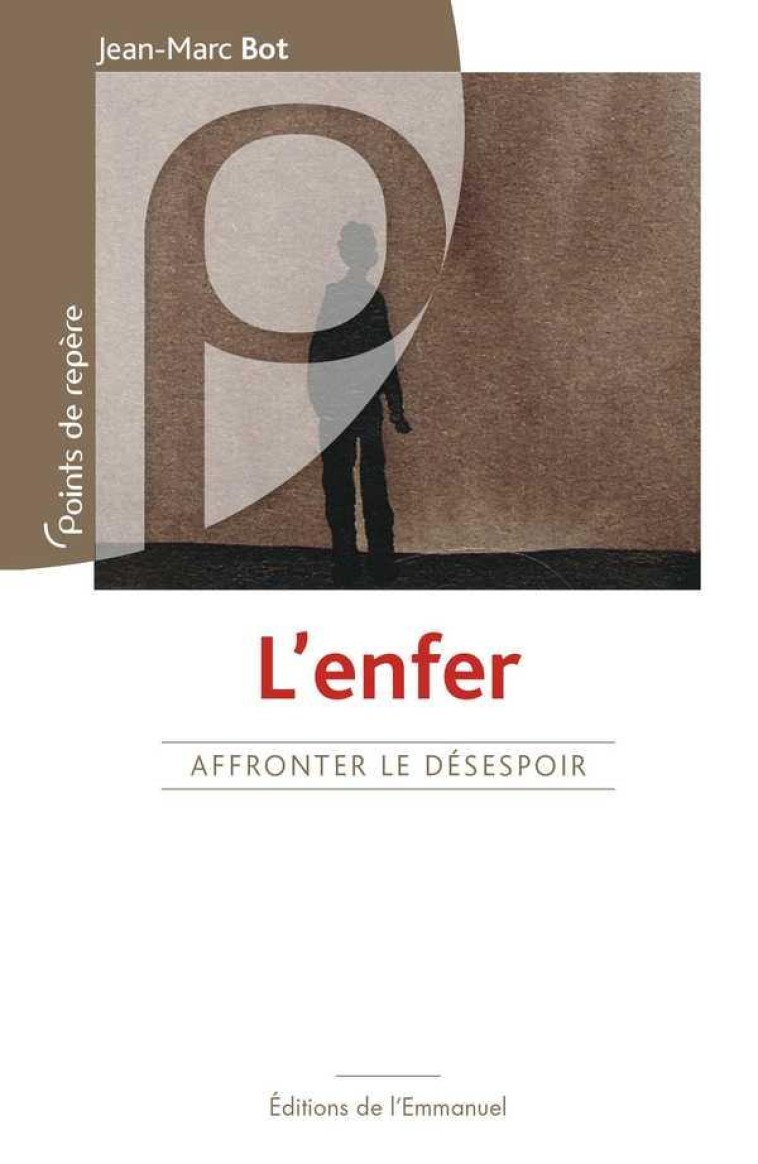 L-ENFER, AFFRONTER LE DESESPOIR - BOT JEAN-MARC - Ed. de l'Emmanuel