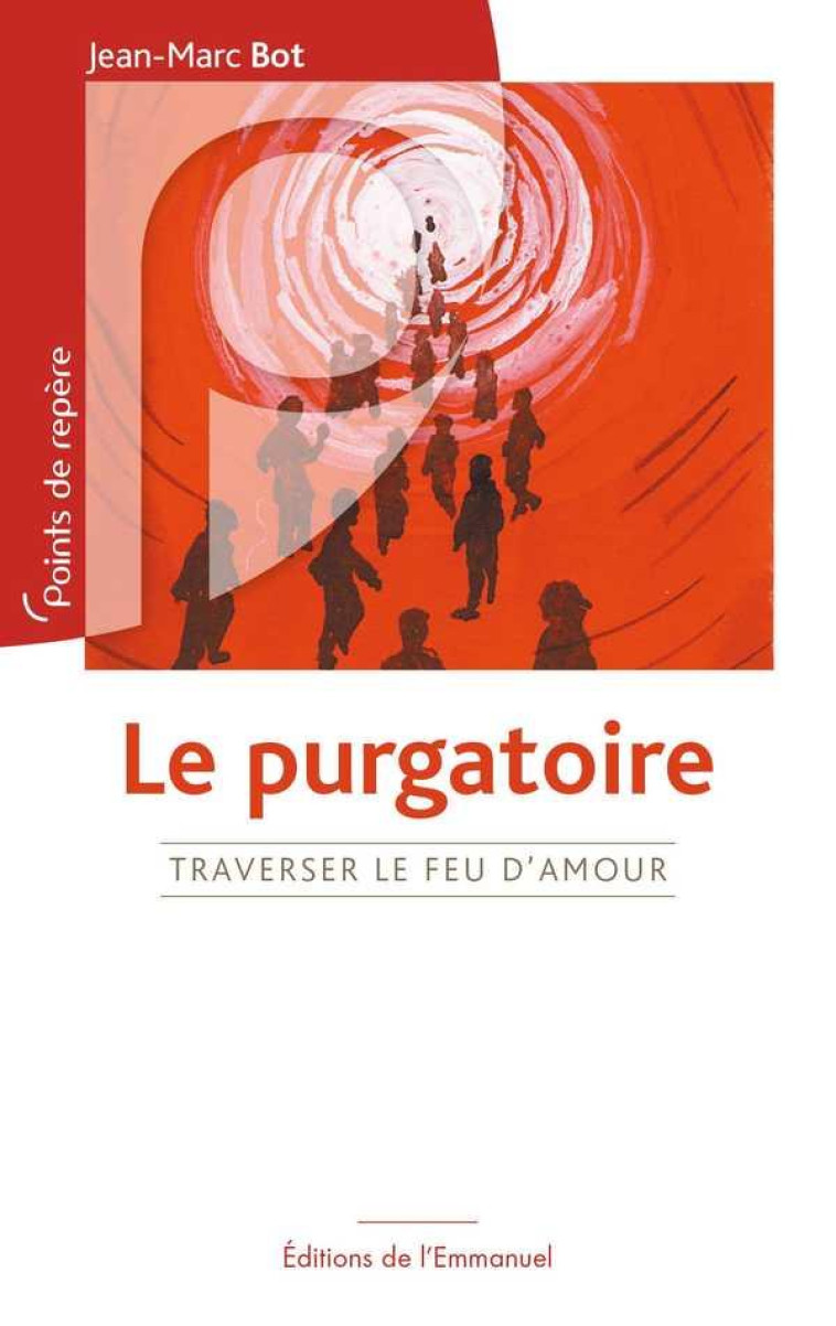 LE PURGATOIRE - TRAVERSER LE FEU D-AMOUR - BOT JEAN-MARC - Ed. de l'Emmanuel