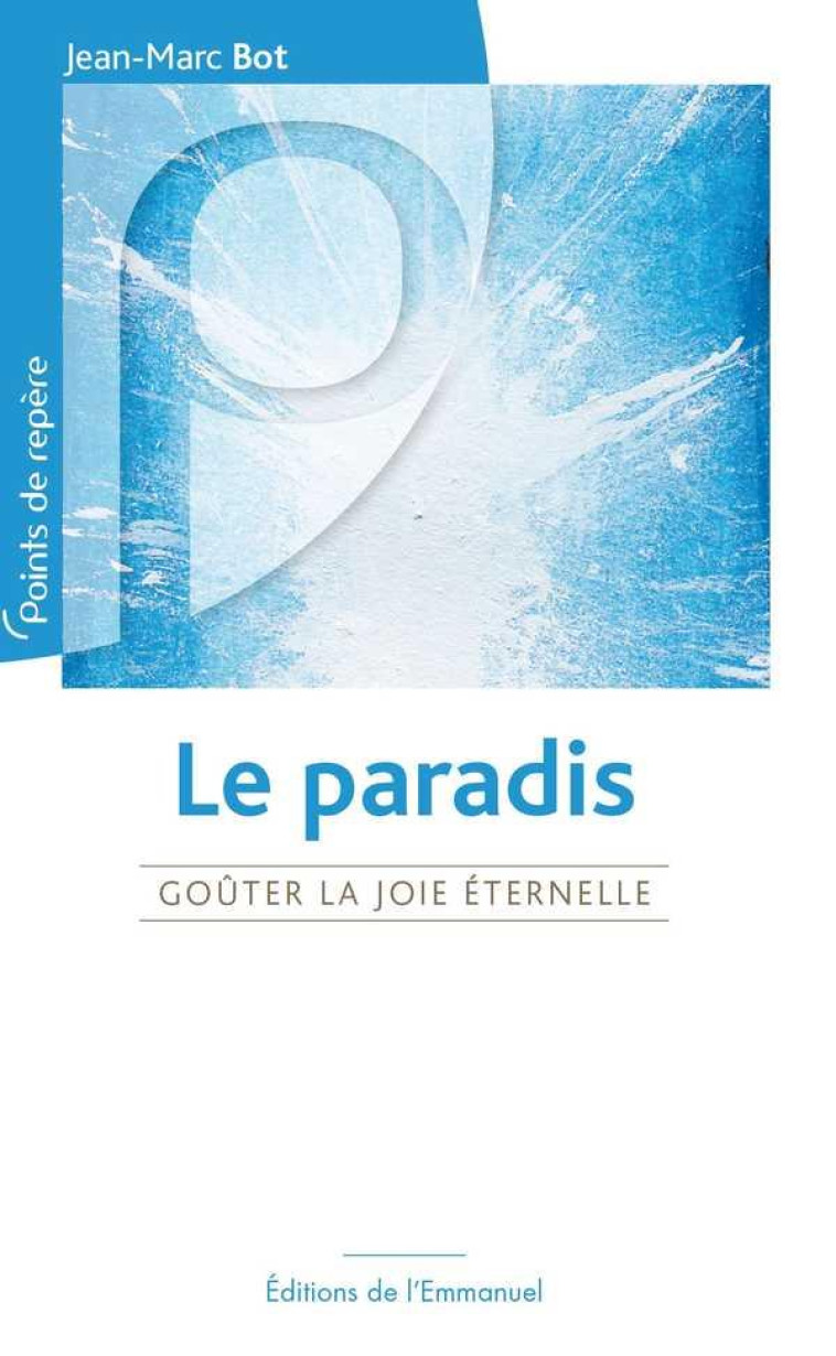 LE PARADIS - GOUTER LA JOIE ETERNELLE - BOT JEAN-MARC - Ed. de l'Emmanuel