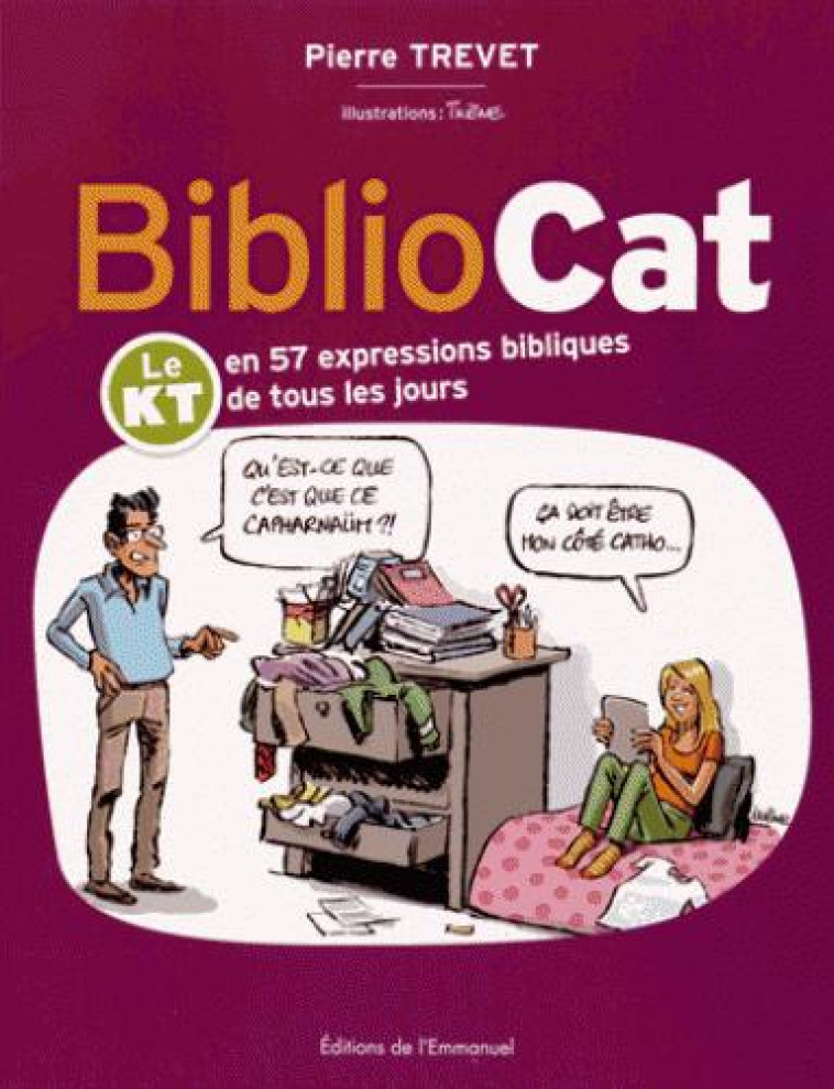 BIBLIOCAT - LE KT EN 57 EXPRESSIONS BIBLIQUES DE TOUS LES JOURS - TREVET PIERRE - Ed. de l'Emmanuel