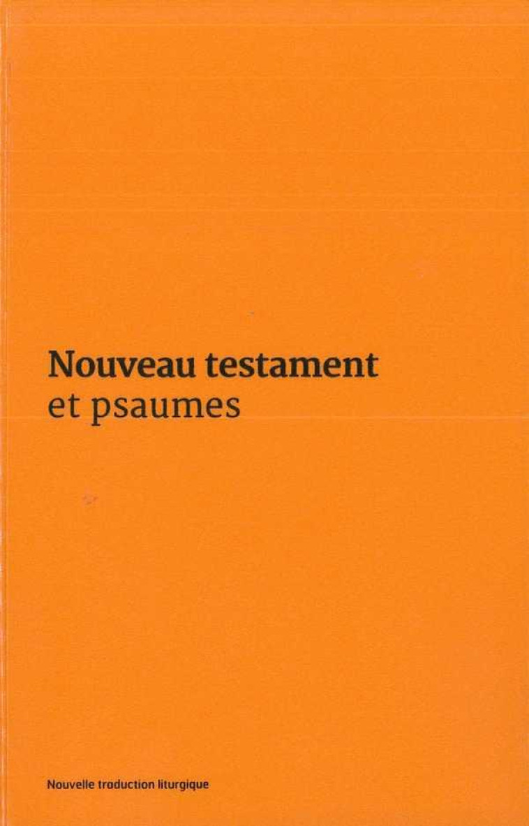 NOUVEAU TESTAMENT ET PSAUMES - COUVERTURE VINYLE ORANGE - AELF - Ed. de l'Emmanuel