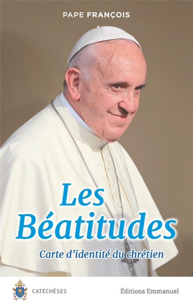 LES BEATITUDES - CARTE D-IDENTITE DU CHRETIEN - FRANCOIS - EMMANUEL