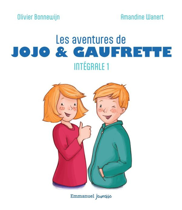 LES AVENTURES DE JOJO ET GAUFRETTE - L-INTEGRALE 1 - EDITION ILLUSTREE - BONNEWIJN/WANERT - EMMANUEL