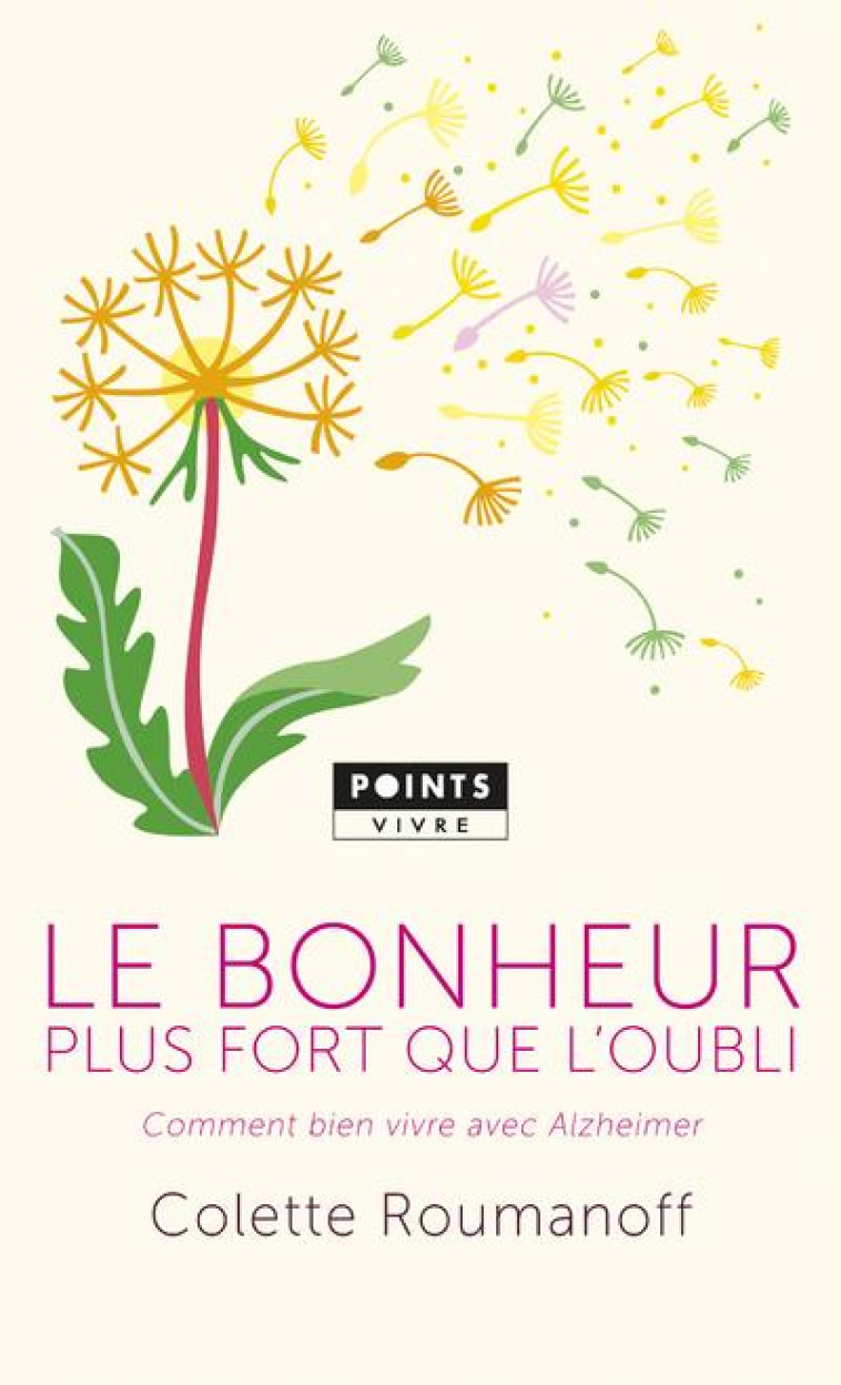 LE BONHEUR PLUS FORT QUE L-OUBLI - COMMENT BIEN VIVRE AVEC ALZHEIMER - ROUMANOFF/FORETTE - Points