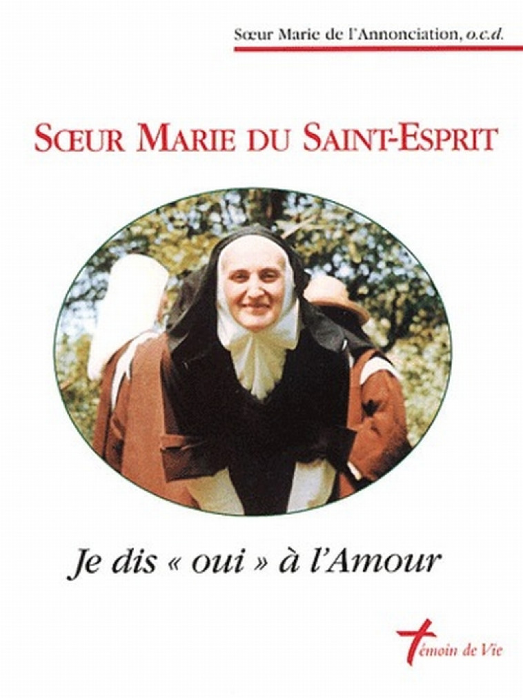 SOEUR MARIE DU SAINT-ESPRIT - JE DIS OUI A L-AMOUR - XXX - CARMEL