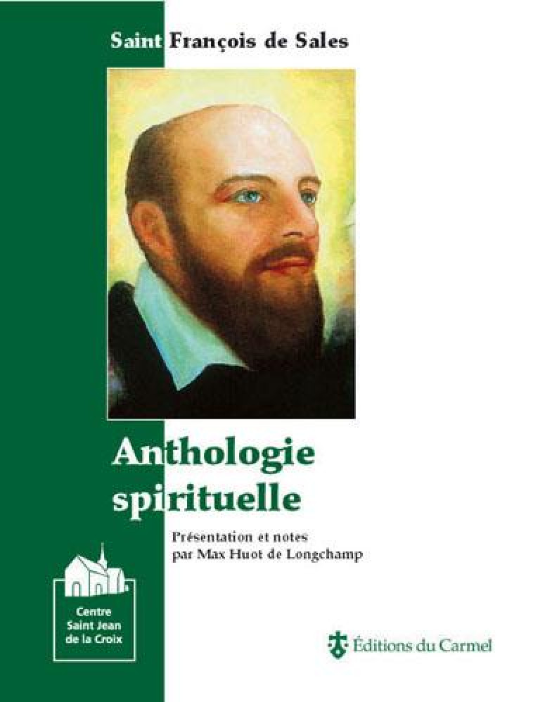 ANTHOLOGIE SPIRITUELLE - SAINT FRANCOIS DE SALES - XXX - CARMEL