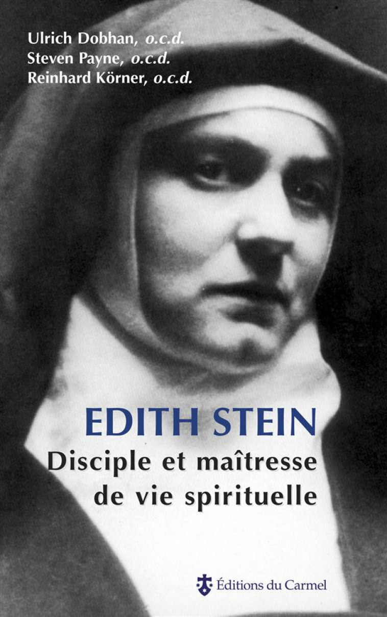 EDITH STEIN, DISCIPLE ET MAITRESSE DE VIE SPIRITUELLE - DOBHAN ULRICH - CARMEL