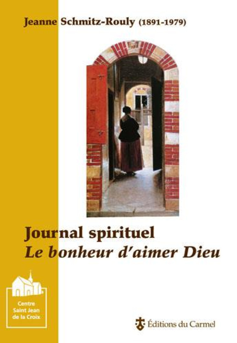 JOURNAL SPIRITUEL DE JEANNE SCHMITZ-ROULY - LE BONHEUR D-AIMER DIEU - XXX - CARMEL