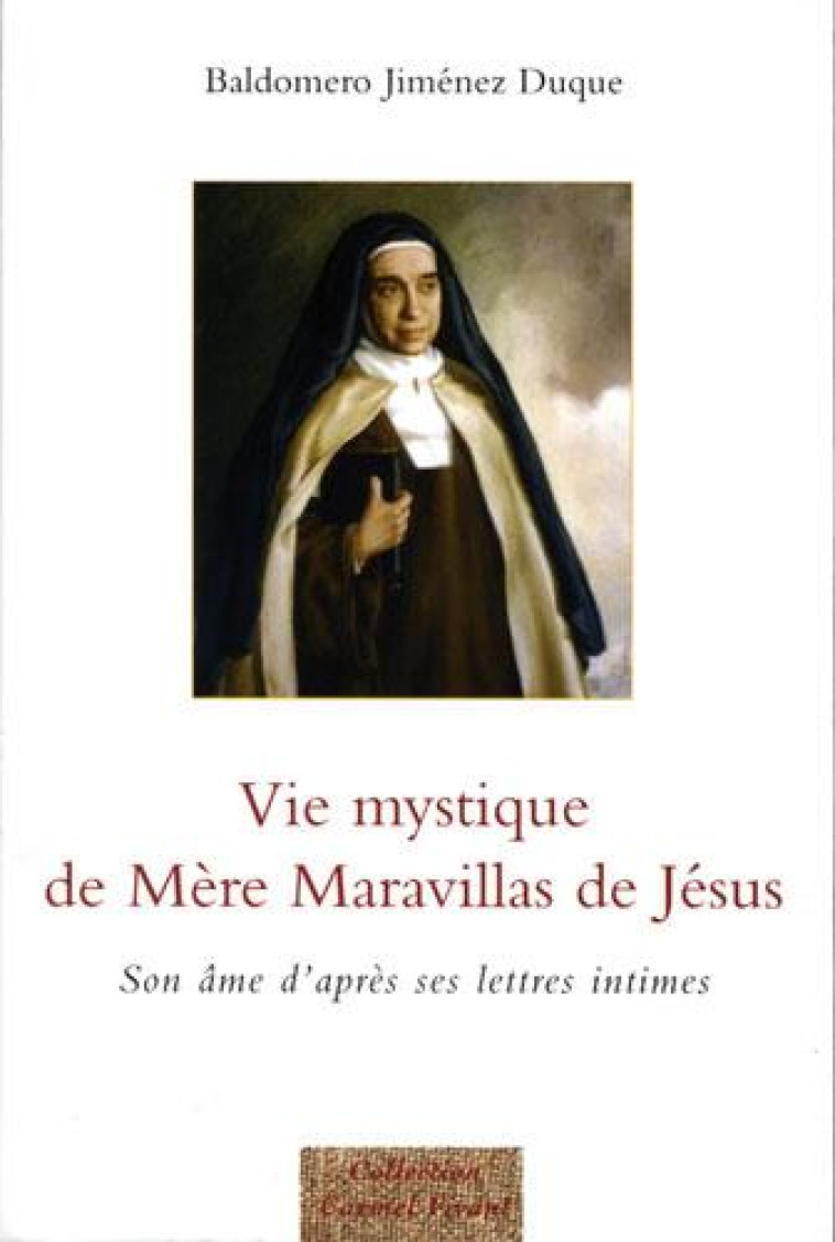 VIE MYSTIQUE DE MERE MARAVILLAS DE JESUS - SON AME D-APRES SES LETTRES INTIMES - JIMENEZ DUQUE B. - CARMEL