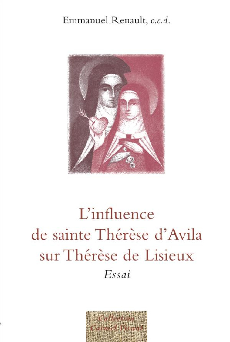 L-INFLUENCE DE SAINTE THERESE D-AVILA SUR THERESE DE LISIEUX - ESSAI - RENAULT EMMANUEL - CARMEL