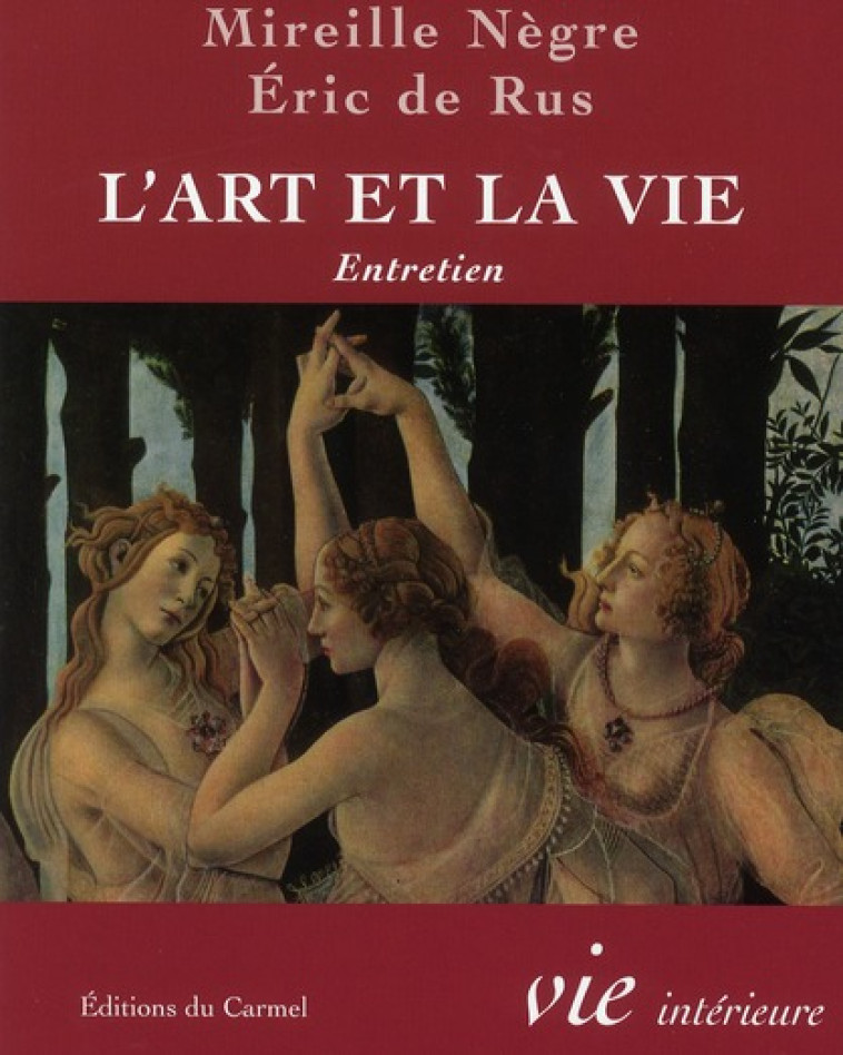 L-ART ET LA VIE - ENTRETIEN AVEC MIREILLE NEGRE - DE RUS ERIC - CARMEL