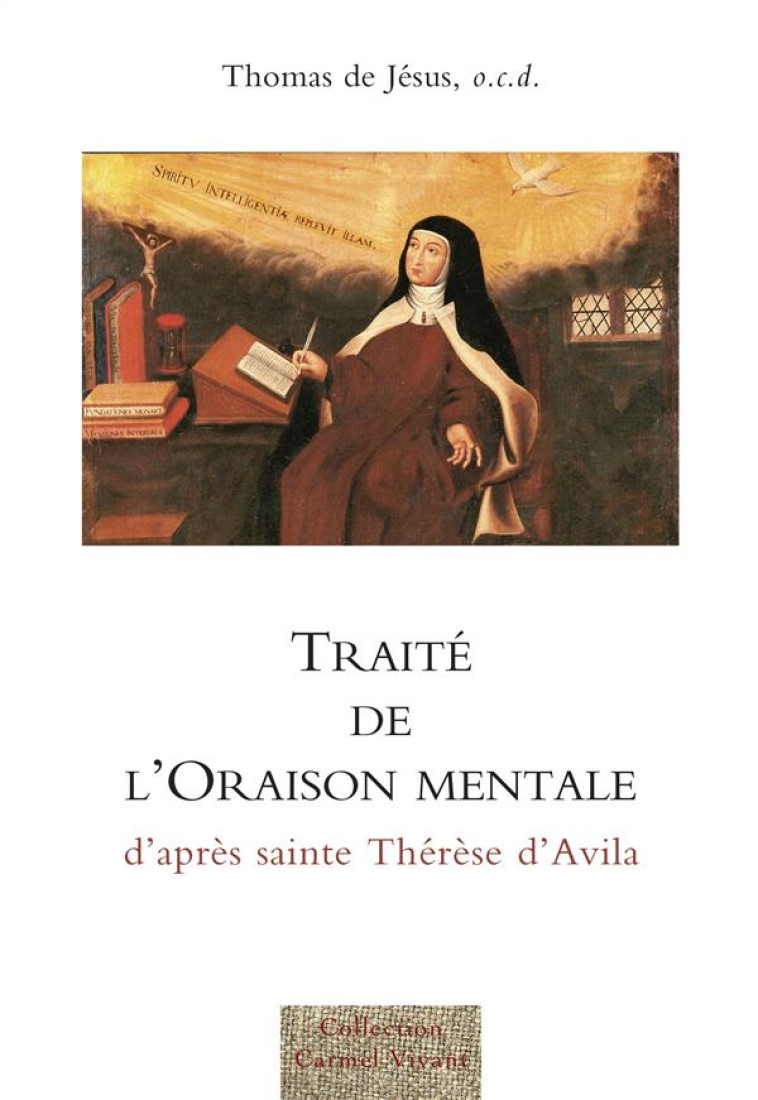 TRAITE DE L-ORAISON MENTALE - D-APRES SAINTE THERESE D-AVILA - THOMAS DE JESUS - CARMEL