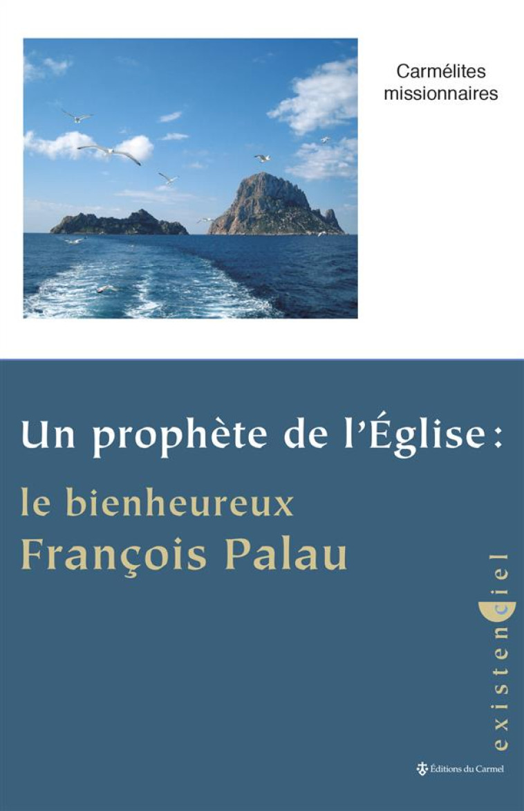 UN PROPHETE DE L-EGLISE : LE BIENHEUREUX FRANCOIS PALAU - CARMELITES MISSIONNA - CARMEL