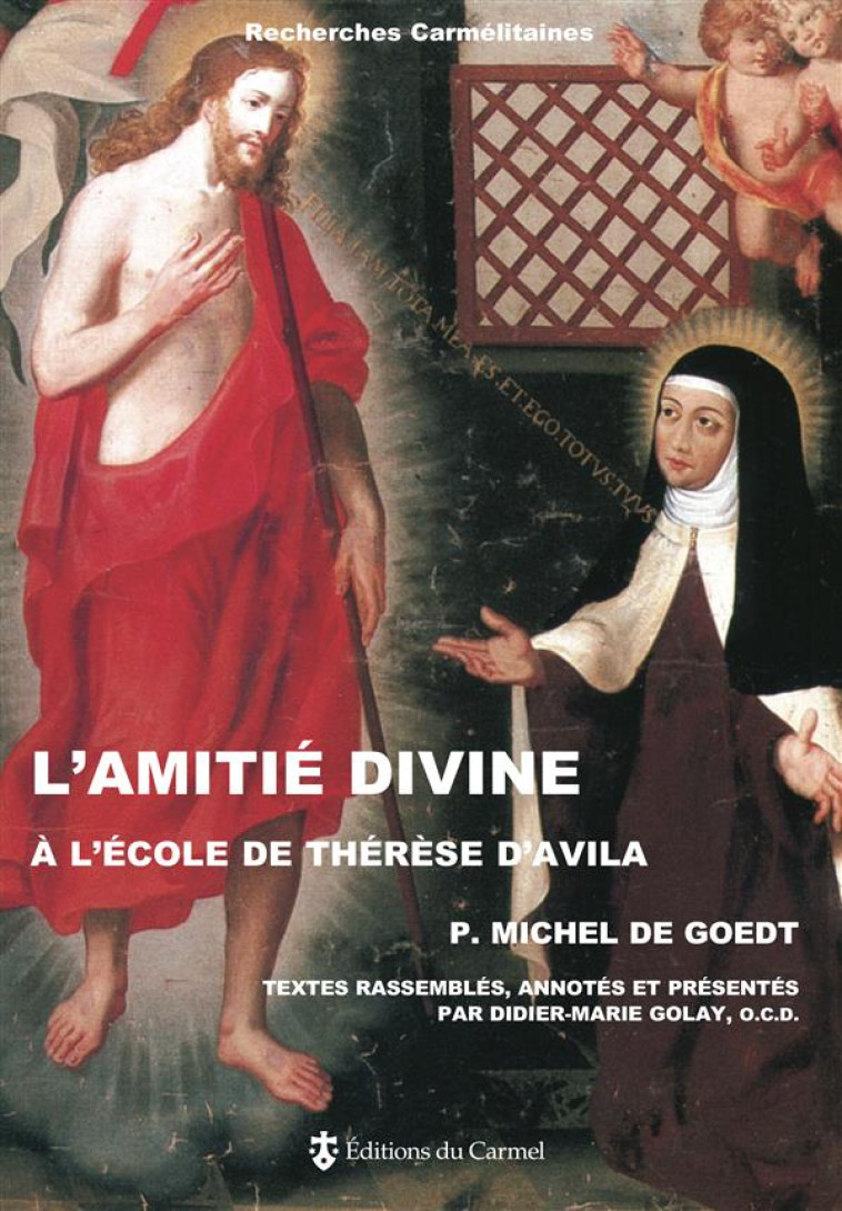 L-AMITIE DIVINE A L-ECOLE DE THERESE D-AVILA - DE GOEDT MICHEL - CARMEL