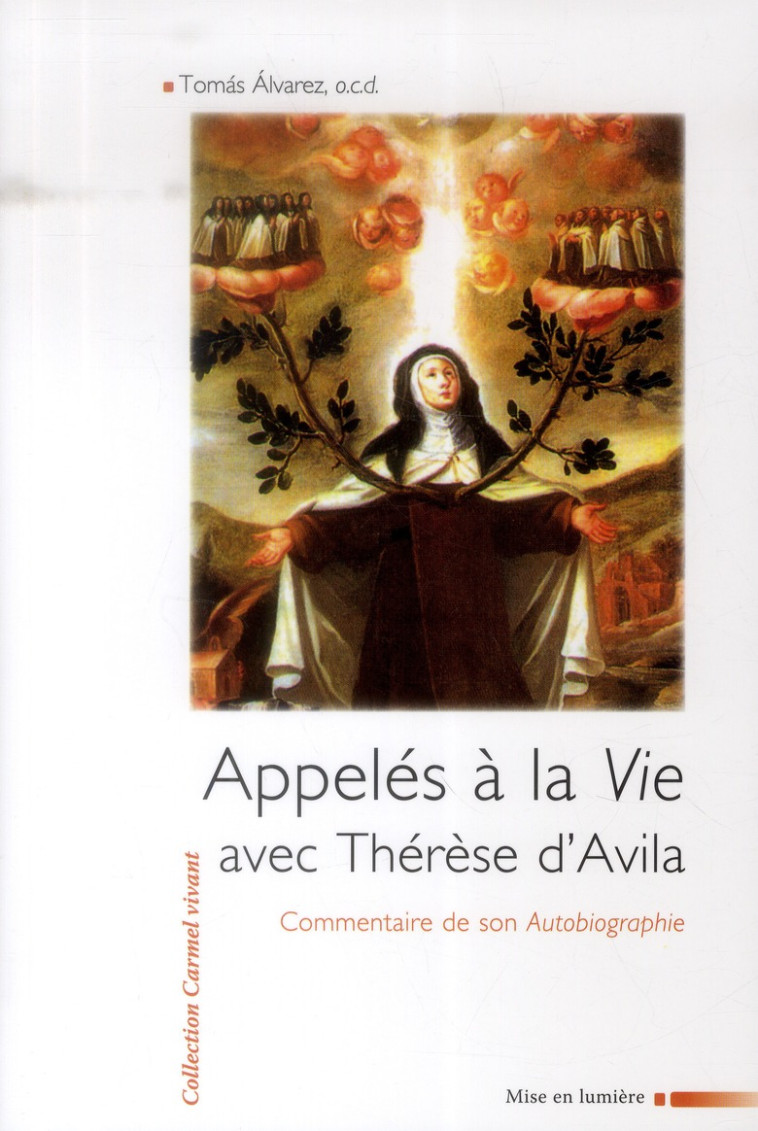 APPELES A LA VIE AVEC THERESE D-AVILA - COMMENTAIRE DE SON AUTOBIOGRAPHIE - ALVAREZ TOMAS - Ed. du Carmel