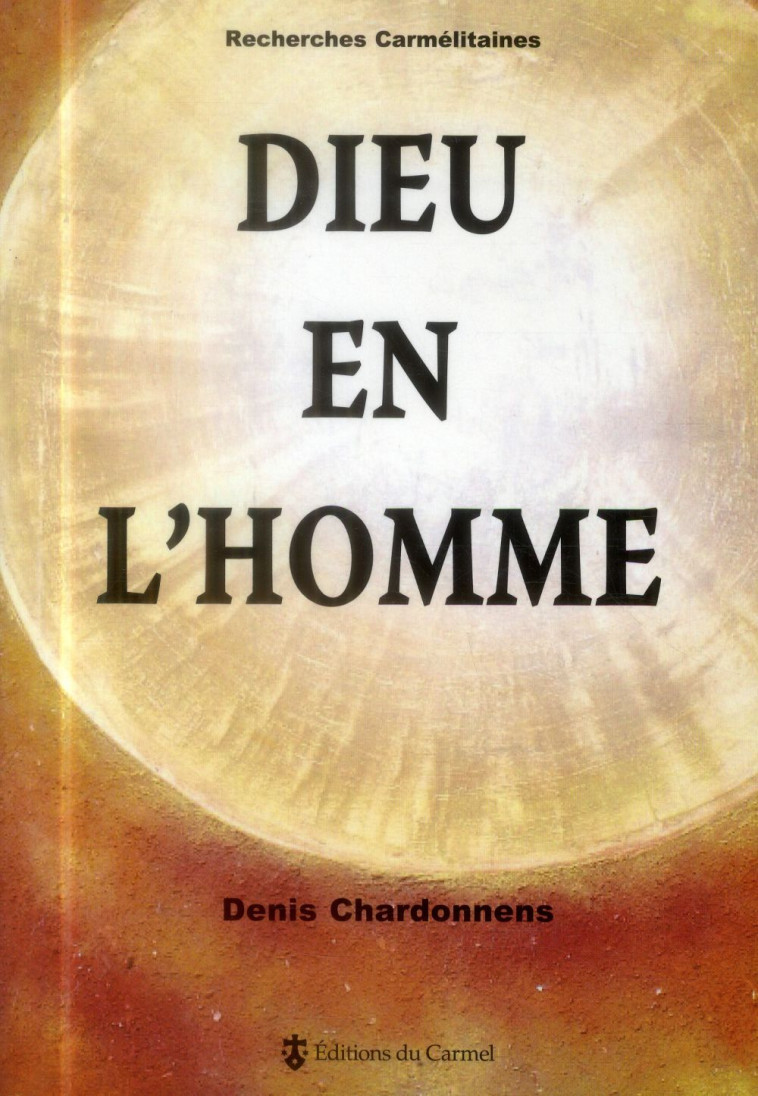 DIEU EN L-HOMME - CHARDONNENS DENIS - Ed. du Carmel