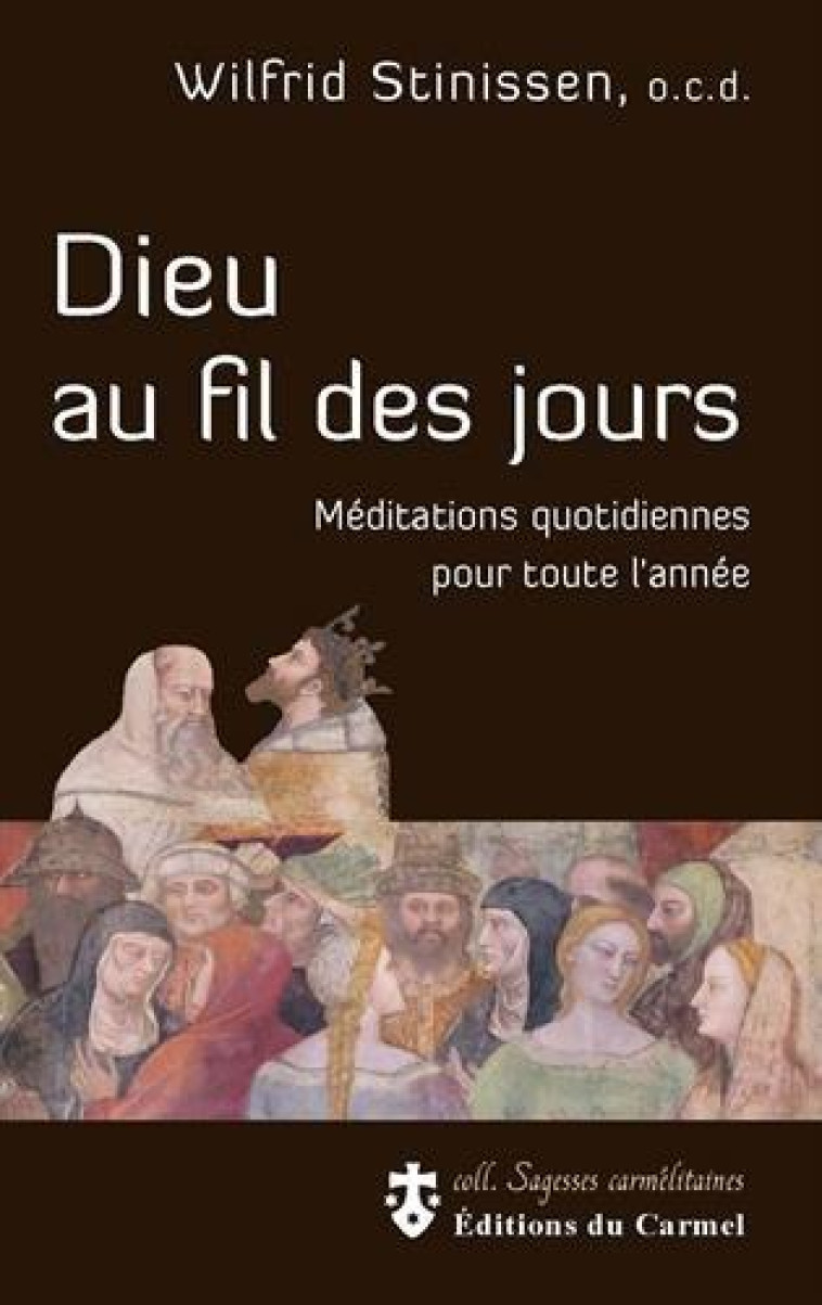 DIEU AU FIL DES JOURS MEDITATIONS QUOTIDIENNES AU FIL DES JOUR - MEDITATIONS QUOTIDIENNES POUR TOUTE - STINISSEN WILFRID - Ed. du Carmel