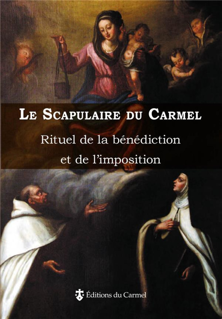 LE SCAPULAIRE DU CARMEL - RITUEL DE LA BENEDICTION ET DE L-IMPOSITION - COLLECTIF - Ed. du Carmel