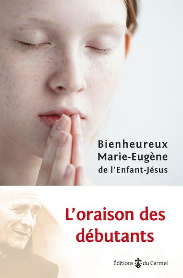 L-ORAISON DES DEBUTANTS - MARIE-EUGENE DE L-EN - CARMEL