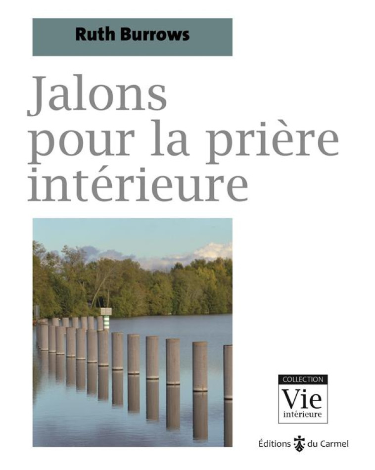 JALONS POUR LA PRIERE INTERIEURE - BURROWS RUTH - CARMEL