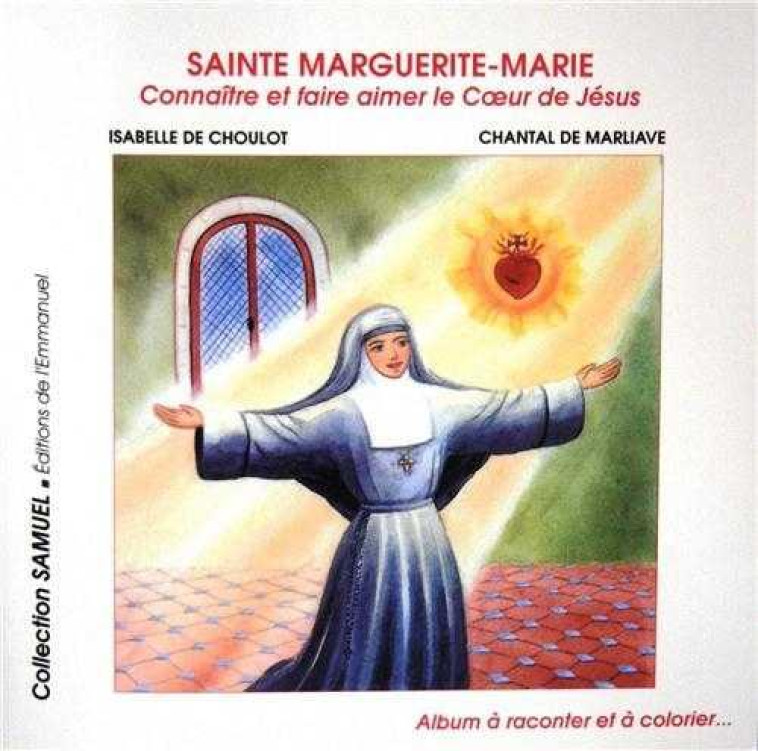 SAINTE MARGUERITE-MARIE - CONNAITRE ET FAIRE AIMER LE COEUR DE JESUS - XXX - EMMANUEL