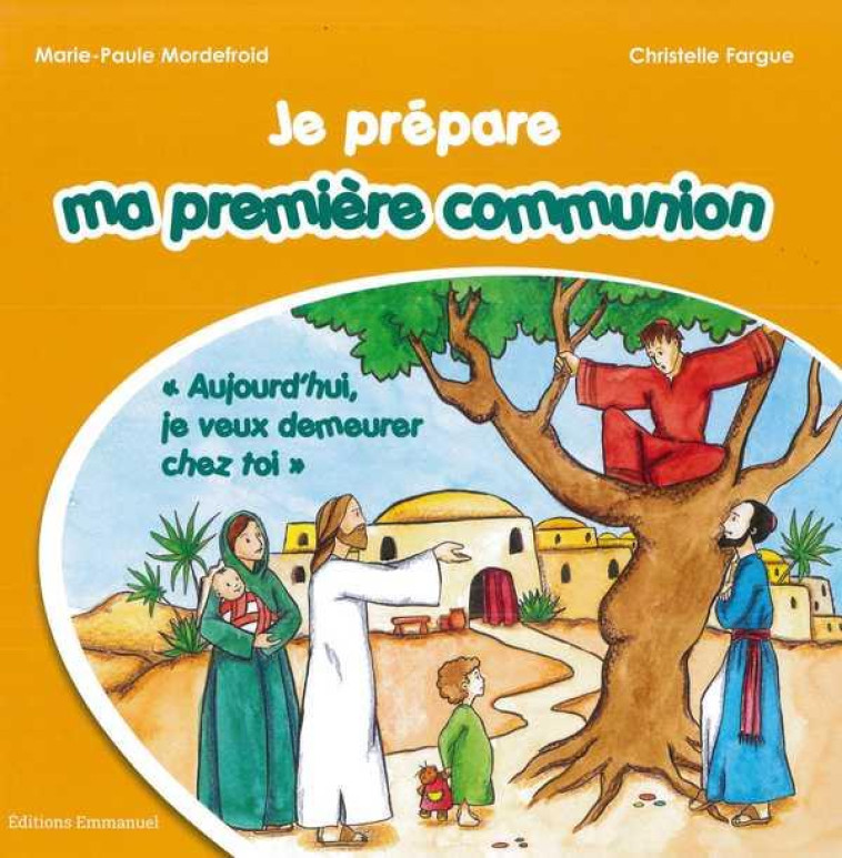 JE PREPARE MA PREMIERE COMMUNION - AUJOURD-HUI, JE VEUX DEMEURER CHEZ TOI - MORDEFROID/FARGUE - EMMANUEL