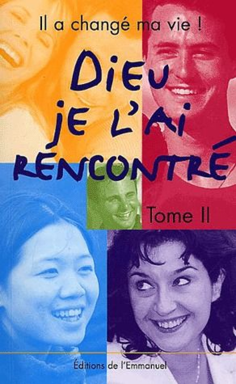 DIEU JE L-AI RENCONTRE, IL A CHANGE MA VIE ! TOME 2 - RECITS DE CONVERSION - XXX - EMMANUEL