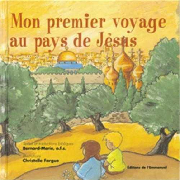 MON PREMIER VOYAGE AU PAYS DE JESUS - FARGU BERNARD-MARIE - EMMANUEL