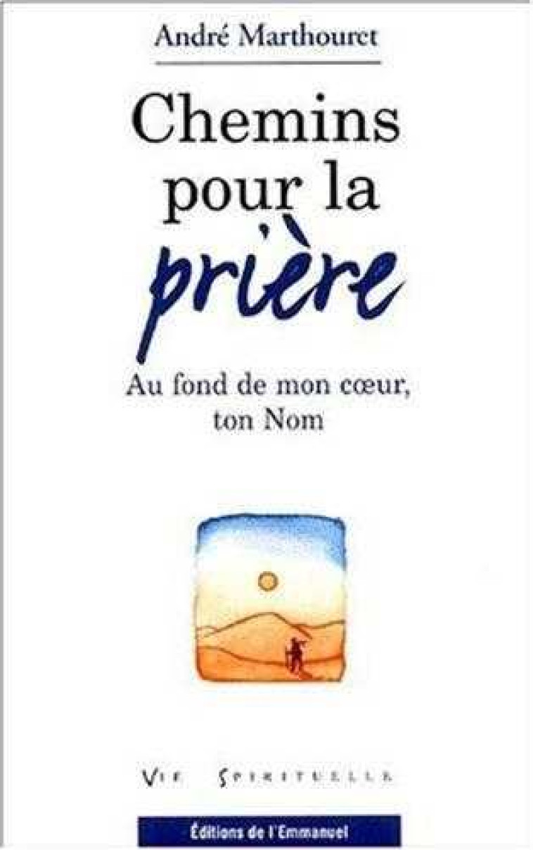 CHEMINS POUR LA PRIERE - MARTHOURET ANDRE - EMMANUEL