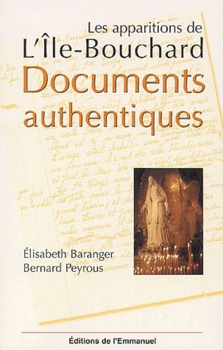 LES APPARITIONS DE L-ILE-BOUCHARD - DOCUMENTS AUTHENTIQUES - BARANGER/PEYROUS - EMMANUEL