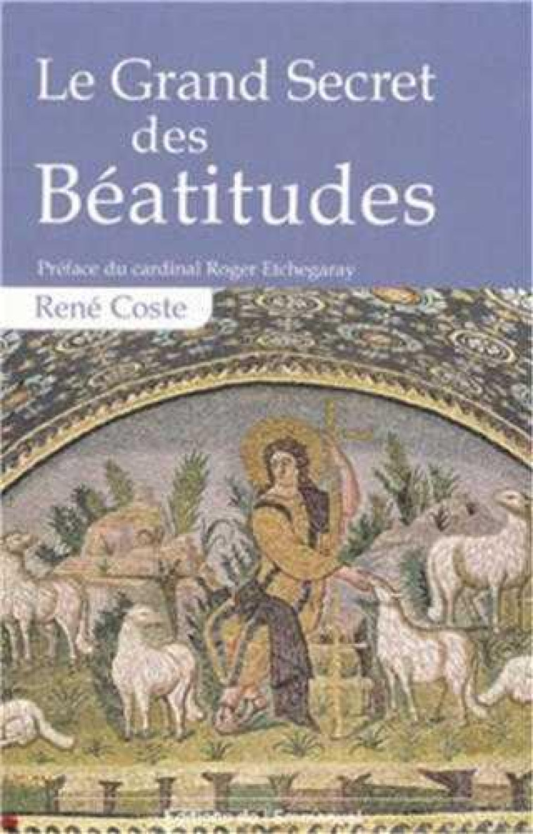 LE GRAND SECRET DES BEATITUDES - COSTE RENE - EMMANUEL