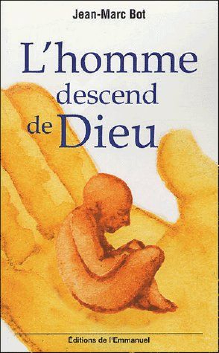 L-HOMME DESCEND DE DIEU - BOT JEAN-MARC - EMMANUEL