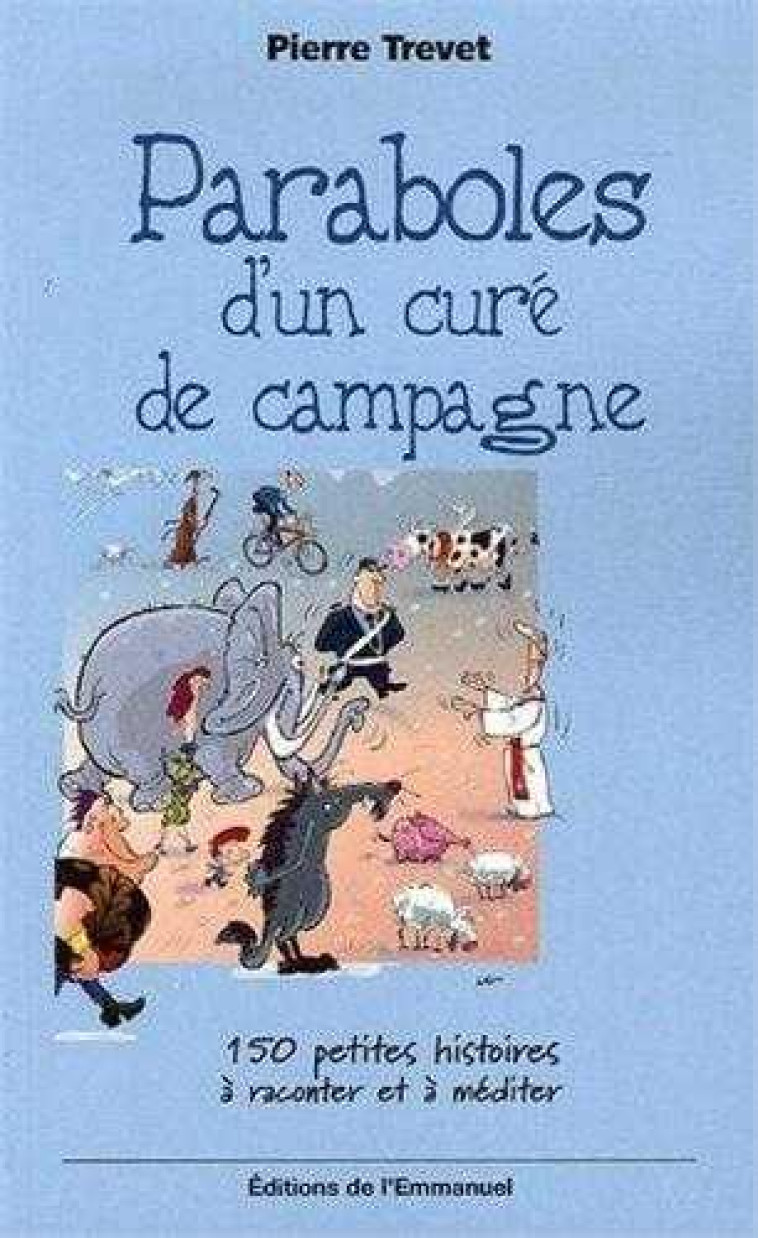 PARABOLES D-UN CURE DE CAMPAGNE - TOME 1 - 150 PETITES HISTOIRES A RACONTER ET A MEDITER - TREVET/GUEZOU - EMMANUEL