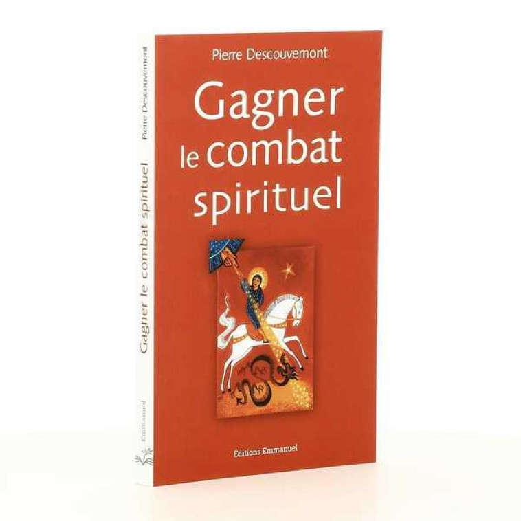 GAGNER LE COMBAT SPIRITUEL - DESCOUVEMONT PIERRE - EMMANUEL