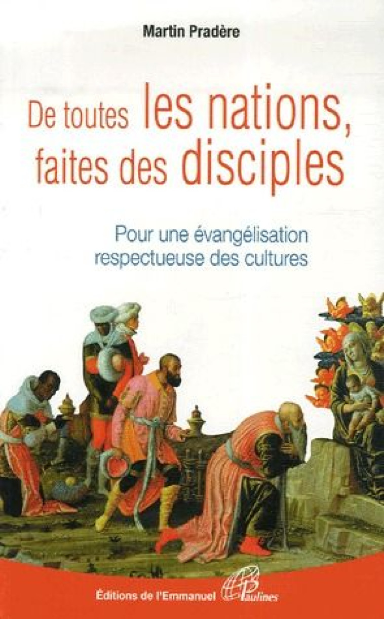 DE TOUTES LES NATIONS FAITES DES DISCIPLES - PRADERE MARTIN - EMMANUEL