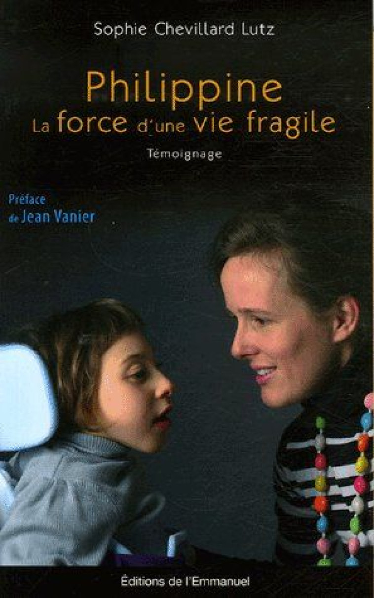 PHILIPPINE, LA FORCE D-UNE VIE FRAGILE - CHEVILLARD-LUTZ S. - EMMANUEL