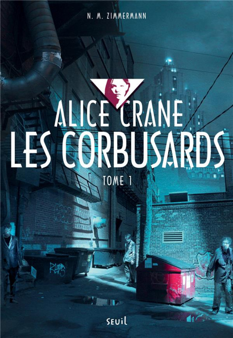 ALICE CRANE - T01 - CORBUSARDS - ALICE CRANE, TOME 1 - ZIMMERMANN N. M. - Seuil Jeunesse