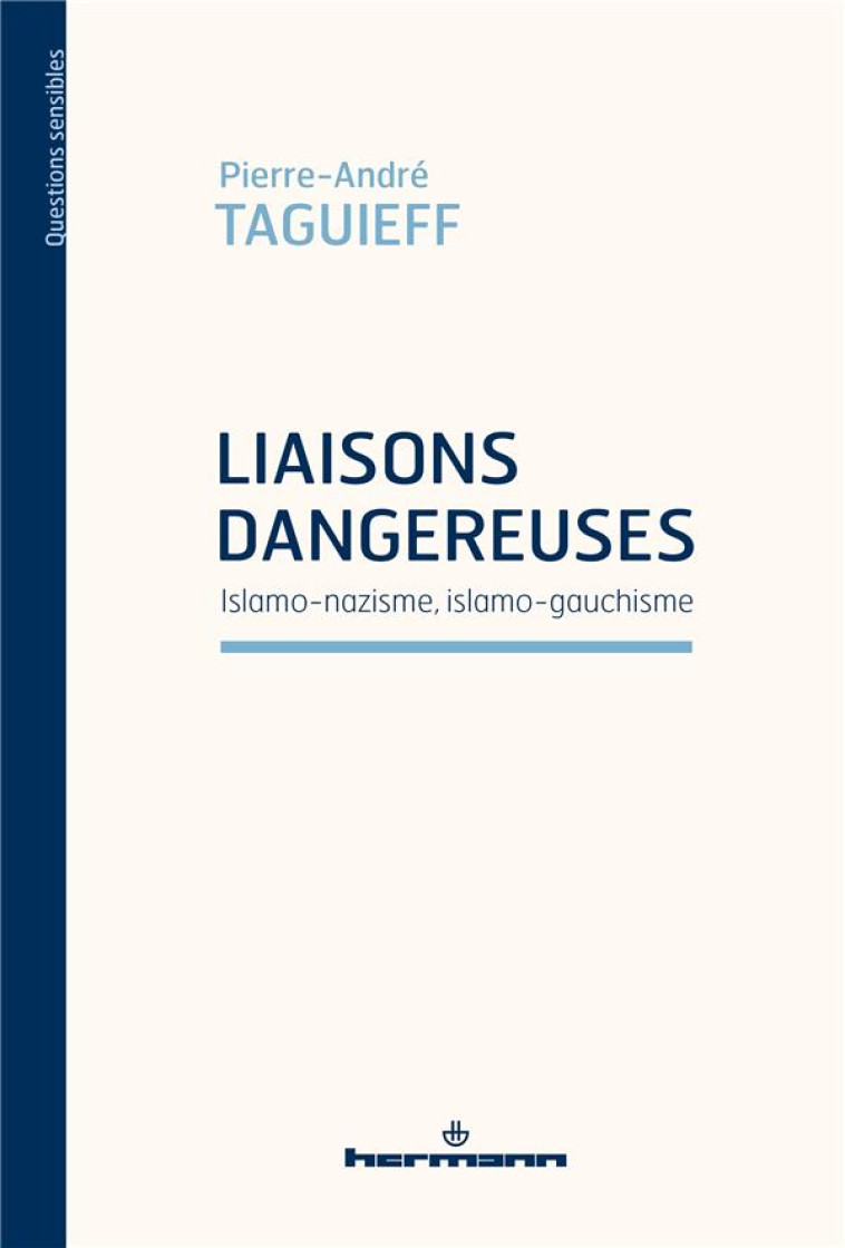 LIAISONS DANGEREUSES : ISLAMO-NAZISME, ISLAMO-GAUCHISME - TAGUIEFF P-A. - HERMANN