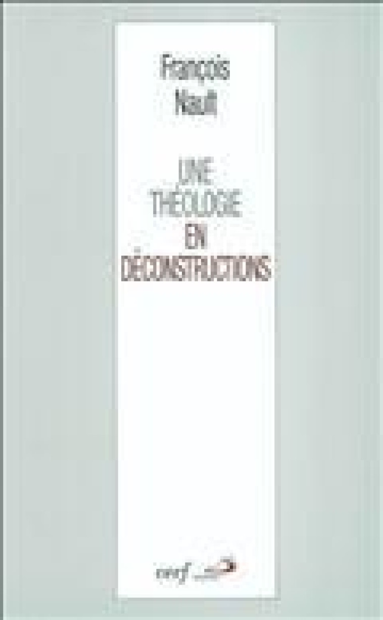 Une théologie en déconstructions - Nault François - CERF