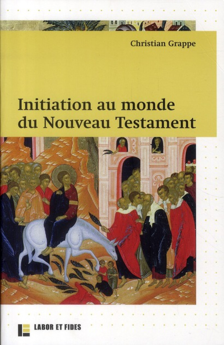 INITIATION AU MONDE DU NOUVEAU TESTAMENT - GRAPPE CHRISTIAN - SLATKINE